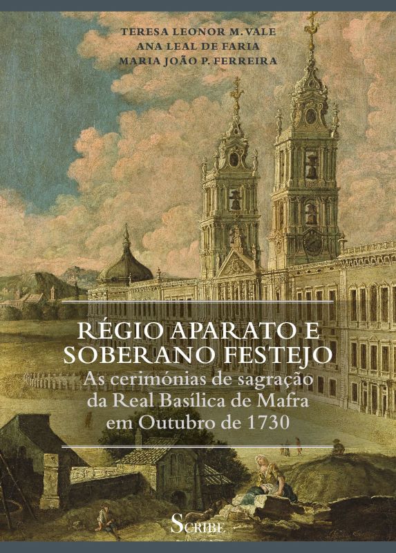 Book Launch: "RGIO APARATO E SOBERANO FESTEJO. AS CERIMNIAS DE SAGRAO DA REAL BASLICA DE MAFRA EM OUTUBRO DE 1730"