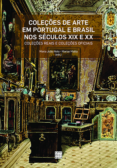 COLEES DE ARTE EM PORTUGAL E BRASIL NOS SCULOS XIX E XX: COLEES REAIS E COLEES OFICIAIS (2020)