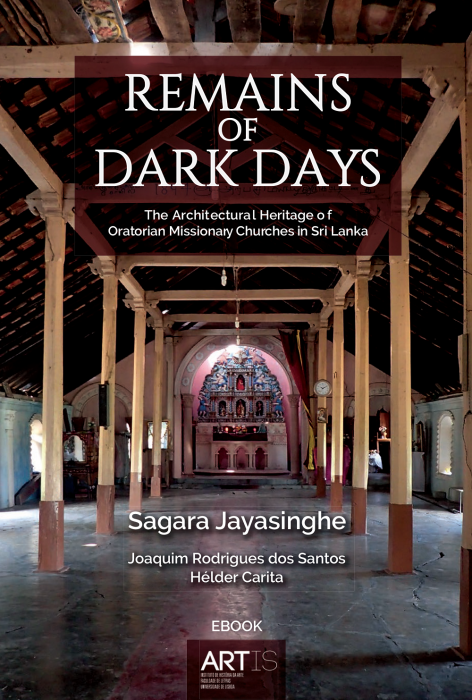 REMAINS OF DARK DAYS: THE ARCHITECTURAL HERITAGE OF ORATORIAN MISSIONARY CHURCHES IN SRI LANKA (2019)
