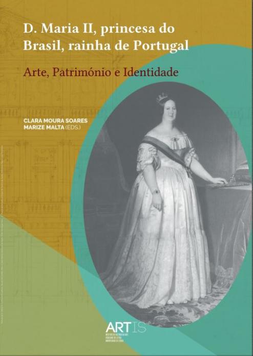 D. Maria II, princesa do Brasil, rainha de Portugal: Arte, Patrimnio e Identidade