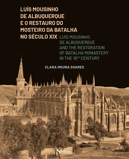 BOOK LAUNCH: "LUS MOUSINHO DE ALBUQUERQUE AND THE RESTORATION OF THE BATALHA MONASTERY IN THE 19TH CENTURY"