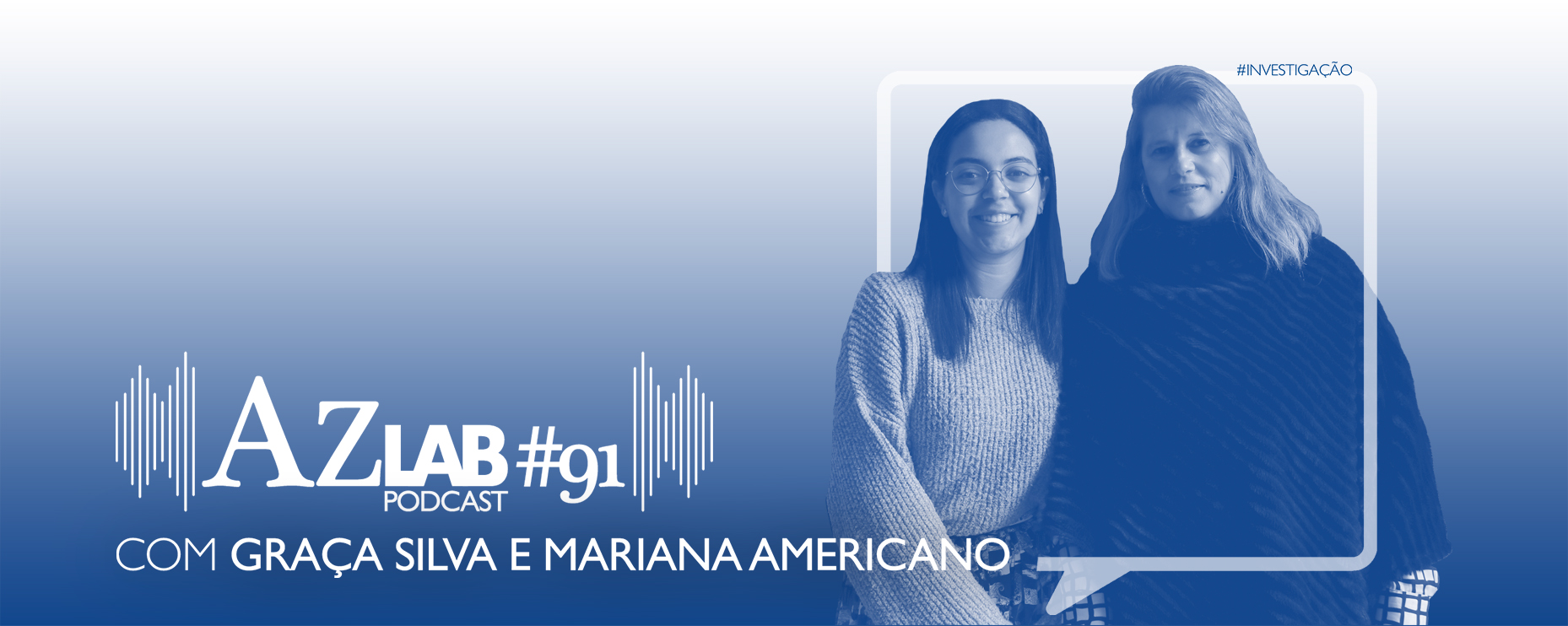 AZLAB#91 [PODCAST] | COM GRAA SILVA E MARIANA AMERICANO